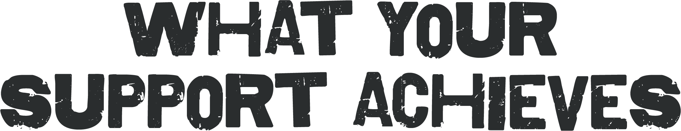 What your support achieves title graphic centred